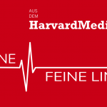 Harvard Medicine - Eine feine Linie